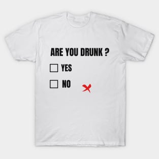 ARE YOU DRUNK? FUNNY T-Shirt